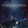 ENDER MAGNOLIA: Bloom in the Mist