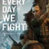 Every day we fight